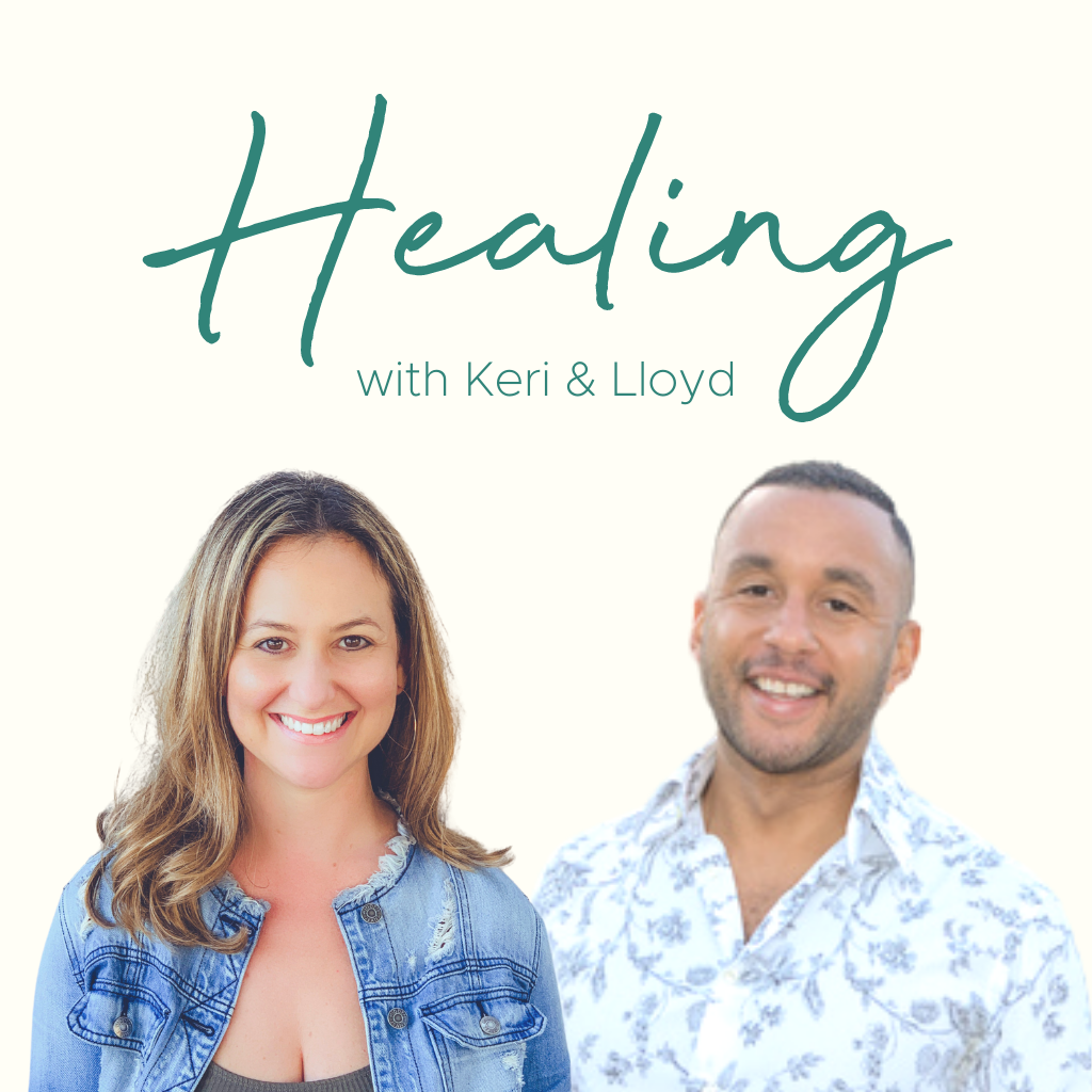 Healing with Keri & Lloyd Podcast