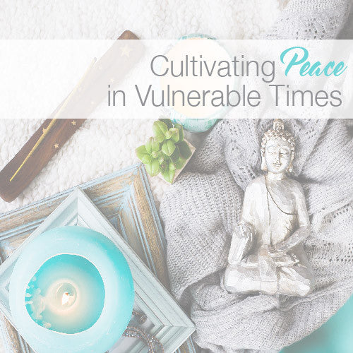 Cultivating Peace in Vulnerable Times