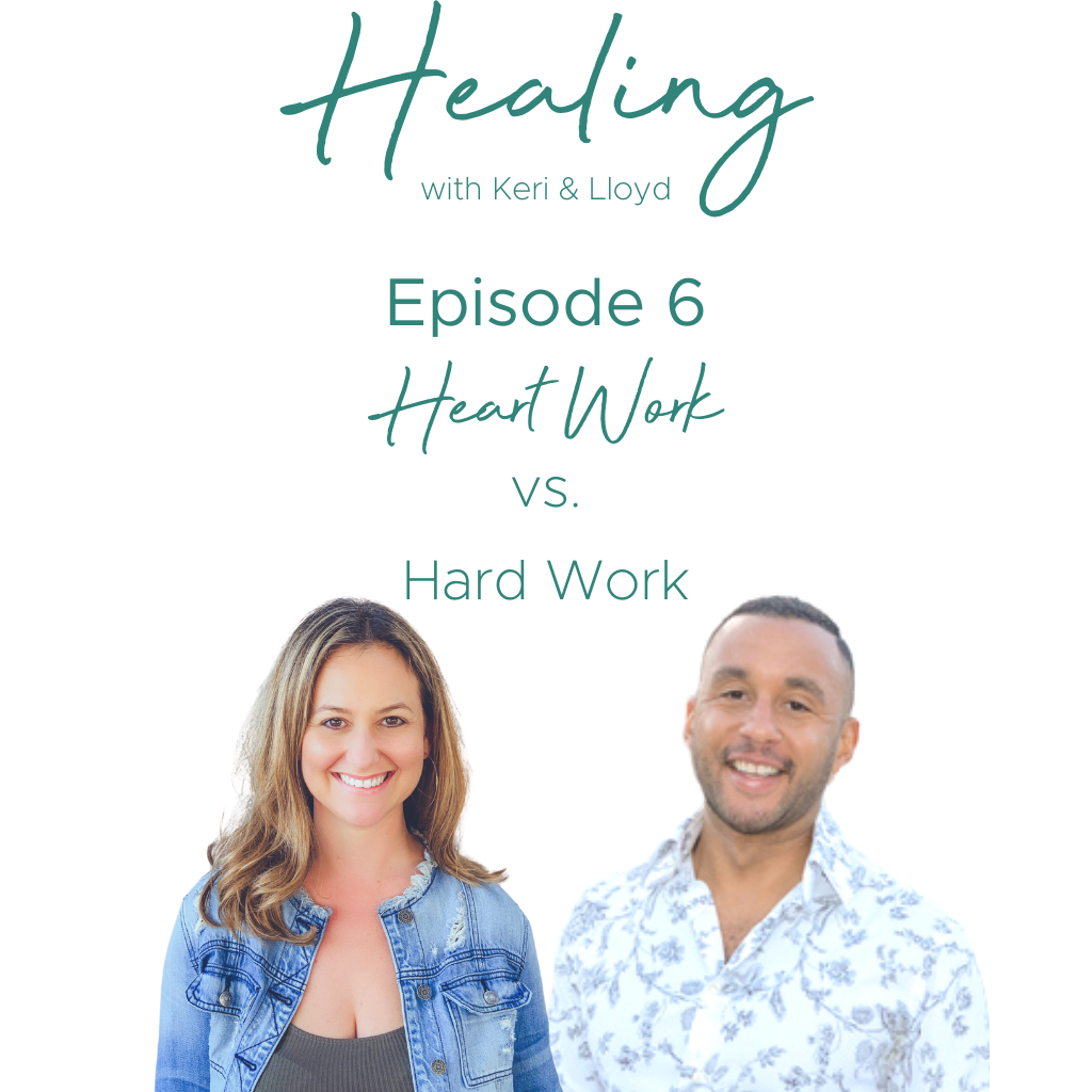 Episode 6: Heart Work vs Hard Work